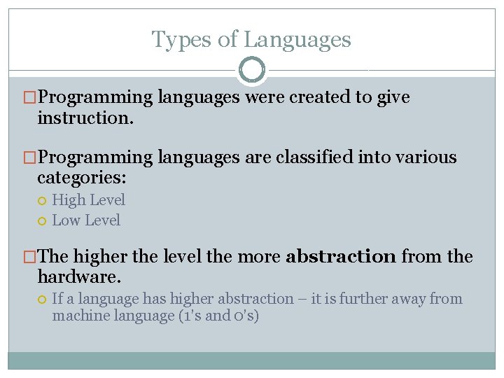 Types of Languages �Programming languages were created to give instruction. �Programming languages are classified