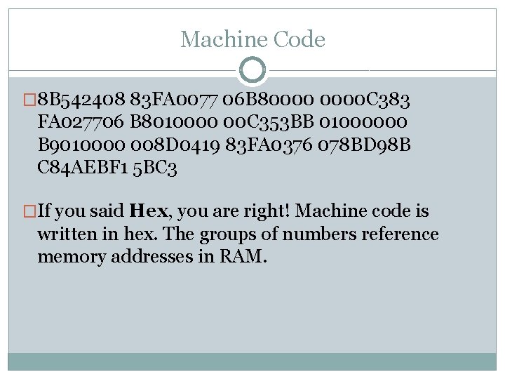 Machine Code � 8 B 542408 83 FA 0077 06 B 80000 C 383