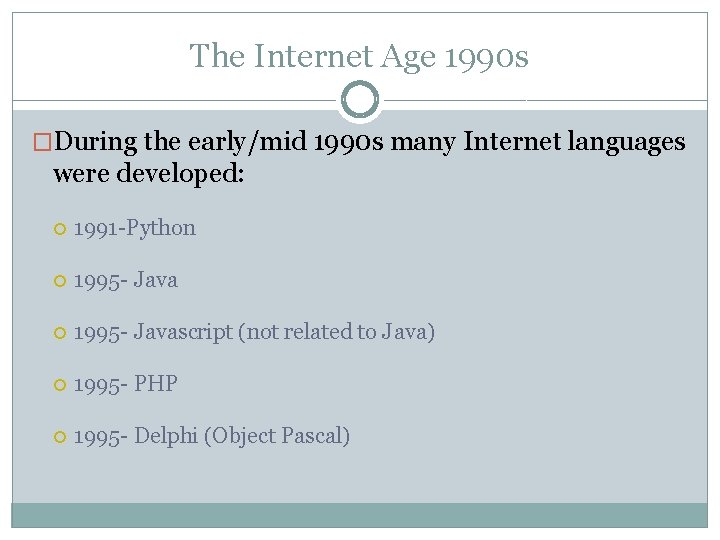 The Internet Age 1990 s �During the early/mid 1990 s many Internet languages were