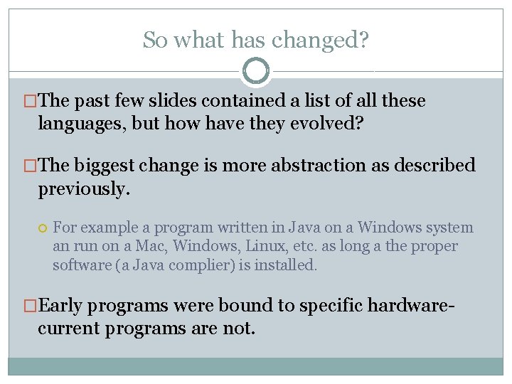 So what has changed? �The past few slides contained a list of all these