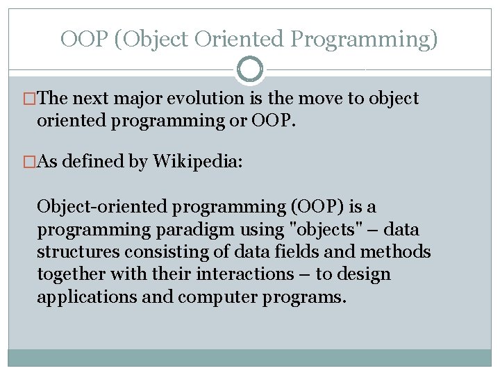 OOP (Object Oriented Programming) �The next major evolution is the move to object oriented