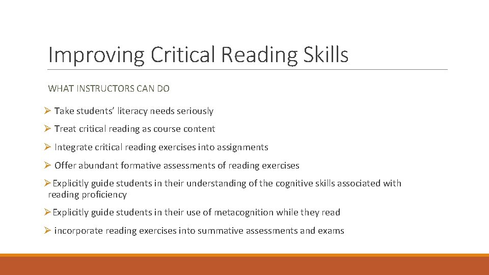 Improving Critical Reading Skills WHAT INSTRUCTORS CAN DO Ø Take students’ literacy needs seriously Improving Critical Reading Skills WHAT INSTRUCTORS CAN DO Ø Take students’ literacy needs seriously