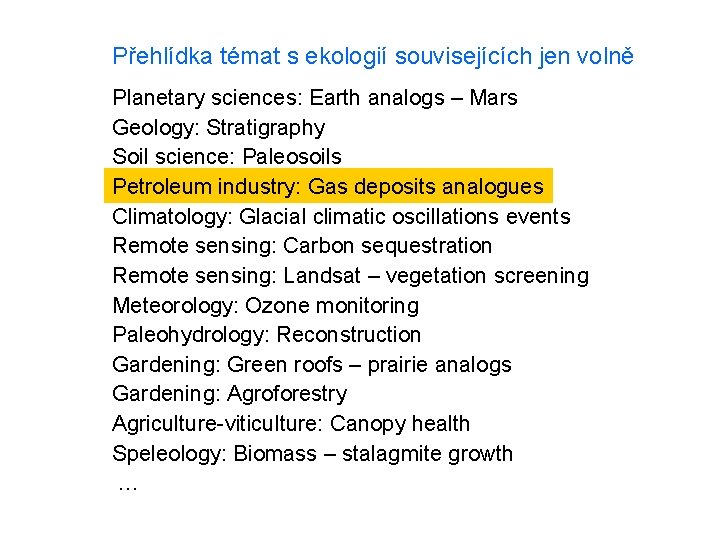 Přehlídka témat s ekologií souvisejících jen volně Planetary sciences: Earth analogs – Mars Geology: