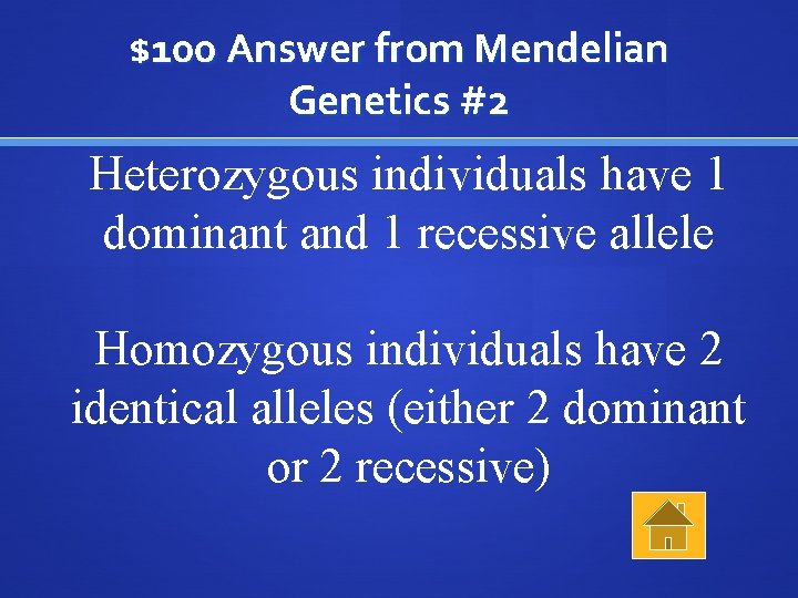 $100 Answer from Mendelian Genetics #2 Heterozygous individuals have 1 dominant and 1 recessive