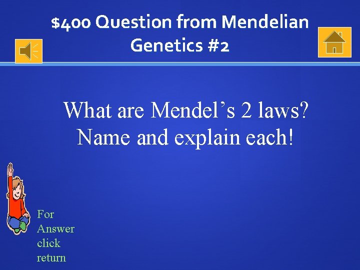 $400 Question from Mendelian Genetics #2 What are Mendel’s 2 laws? Name and explain