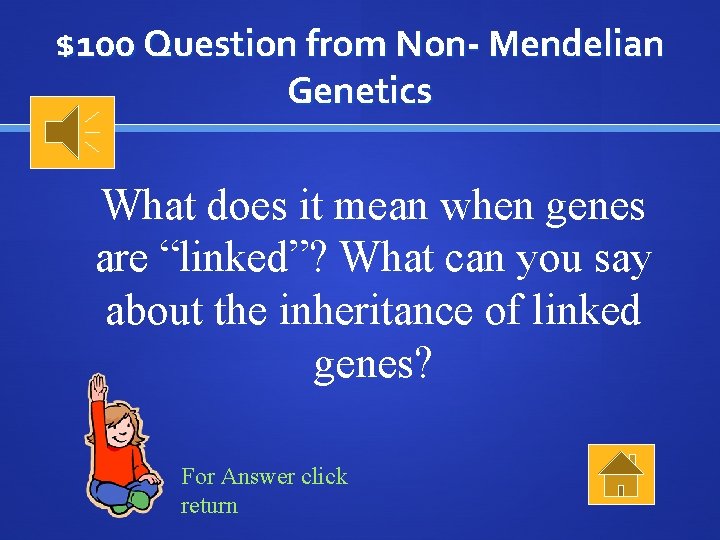 $100 Question from Non- Mendelian Genetics What does it mean when genes are “linked”?