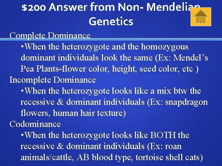 $200 Answer from Non- Mendelian Genetics Complete Dominance • When the heterozygote and the