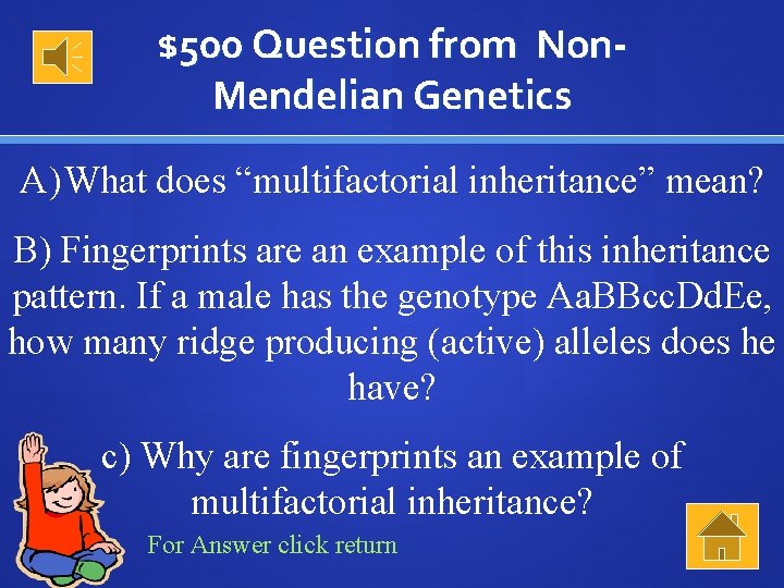 $500 Question from Non. Mendelian Genetics A) What does “multifactorial inheritance” mean? B) Fingerprints
