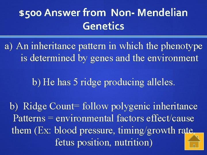 $500 Answer from Non- Mendelian Genetics a) An inheritance pattern in which the phenotype