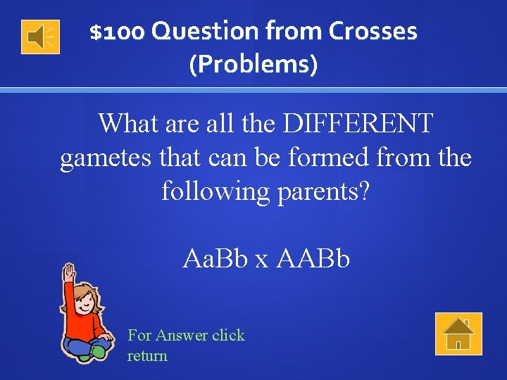 $100 Question from Crosses (Problems) What are all the DIFFERENT gametes that can be