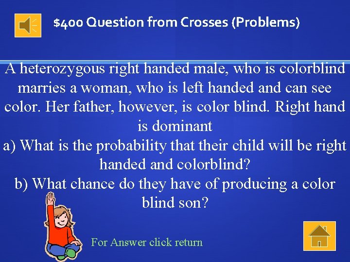 $400 Question from Crosses (Problems) A heterozygous right handed male, who is colorblind marries