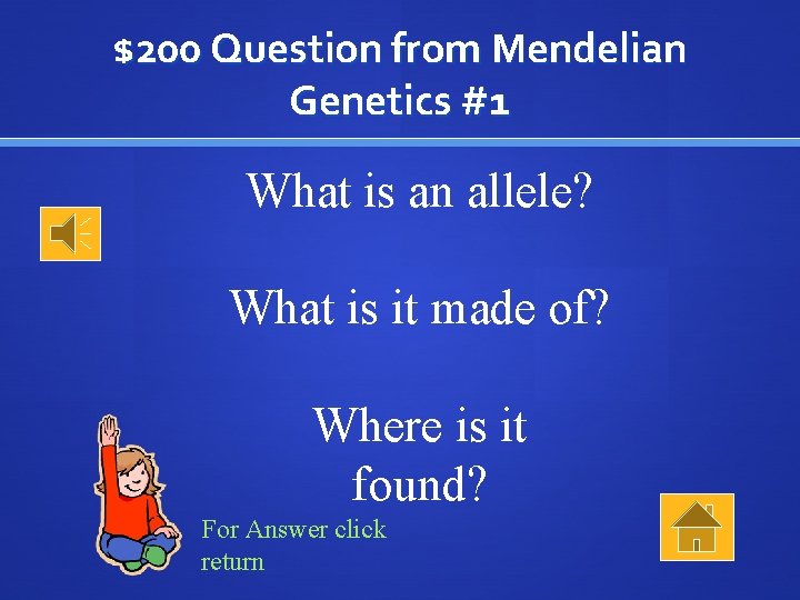 $200 Question from Mendelian Genetics #1 What is an allele? What is it made