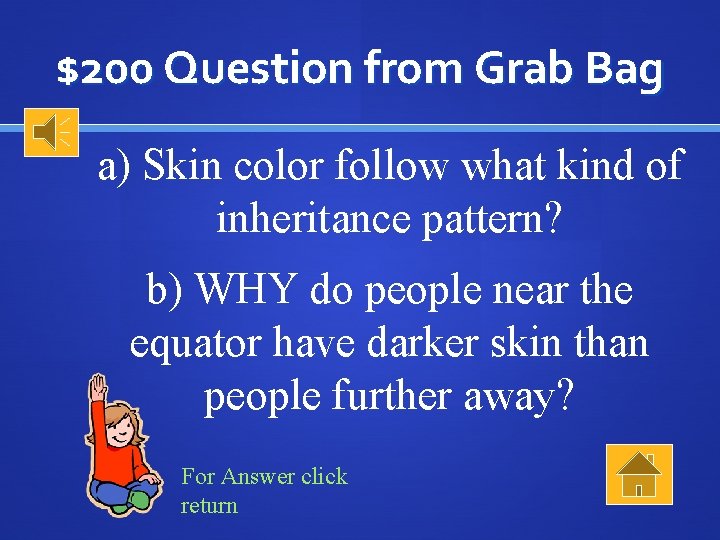 $200 Question from Grab Bag a) Skin color follow what kind of inheritance pattern?