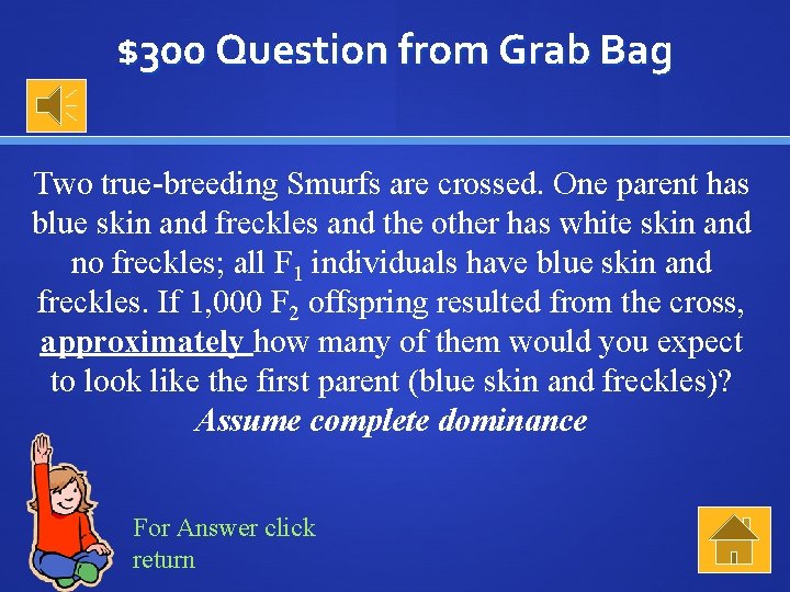 $300 Question from Grab Bag Two true-breeding Smurfs are crossed. One parent has blue