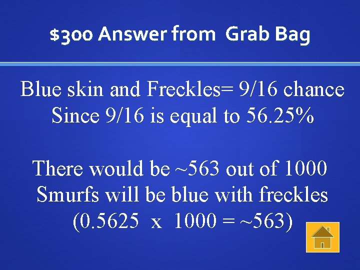 $300 Answer from Grab Bag Blue skin and Freckles= 9/16 chance Since 9/16 is
