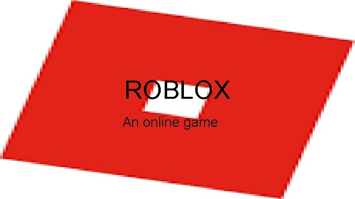 ROBLOX An online game 