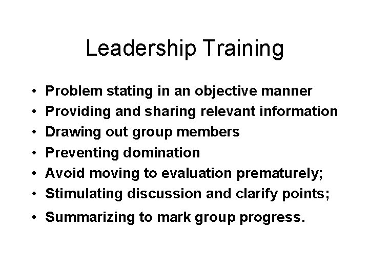 Leadership Training • • • Problem stating in an objective manner Providing and sharing