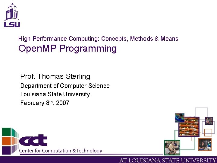 High Performance Computing: Concepts, Methods & Means Open. MP Programming Prof. Thomas Sterling Department