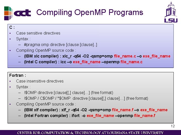 Compiling Open. MP Programs C: • Case sensitive directives • Syntax : – #pragma
