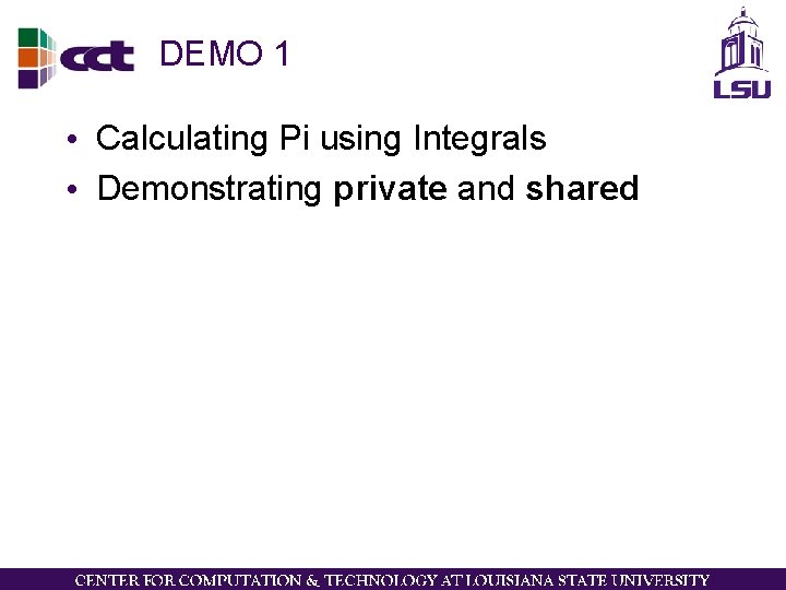 DEMO 1 • Calculating Pi using Integrals • Demonstrating private and shared 