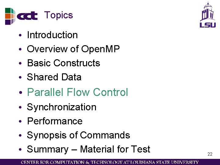 Topics • • Introduction Overview of Open. MP Basic Constructs Shared Data • Parallel