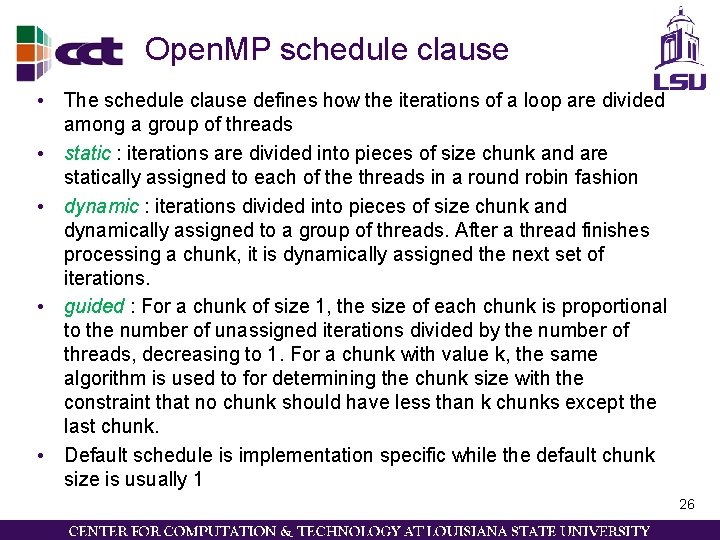 Open. MP schedule clause • The schedule clause defines how the iterations of a