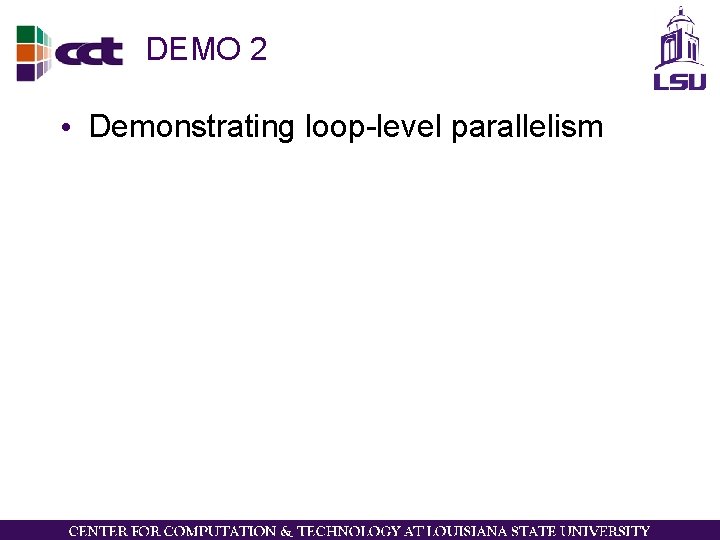 DEMO 2 • Demonstrating loop-level parallelism 