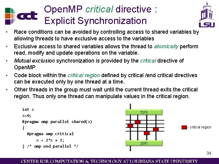 Open. MP critical directive : Explicit Synchronization • • • Race conditions can be