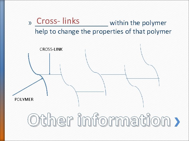 Cross- links » __________ within the polymer help to change the properties of that Cross- links » __________ within the polymer help to change the properties of that