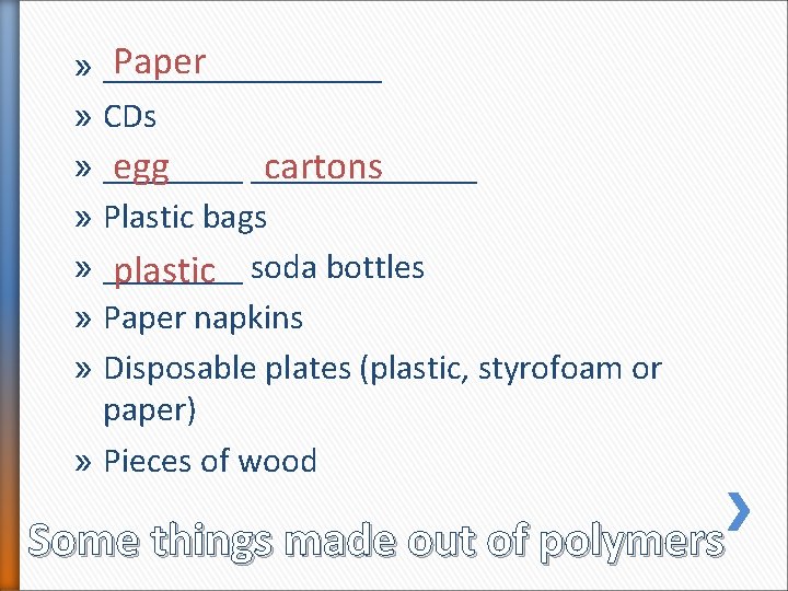 Paper » ________ » CDs » _____________ egg cartons » Plastic bags » ____ Paper » ________ » CDs » _____________ egg cartons » Plastic bags » ____