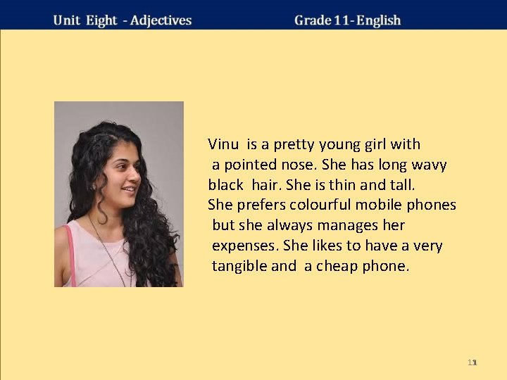 Vinu is a pretty young girl with a pointed nose. She has long wavy