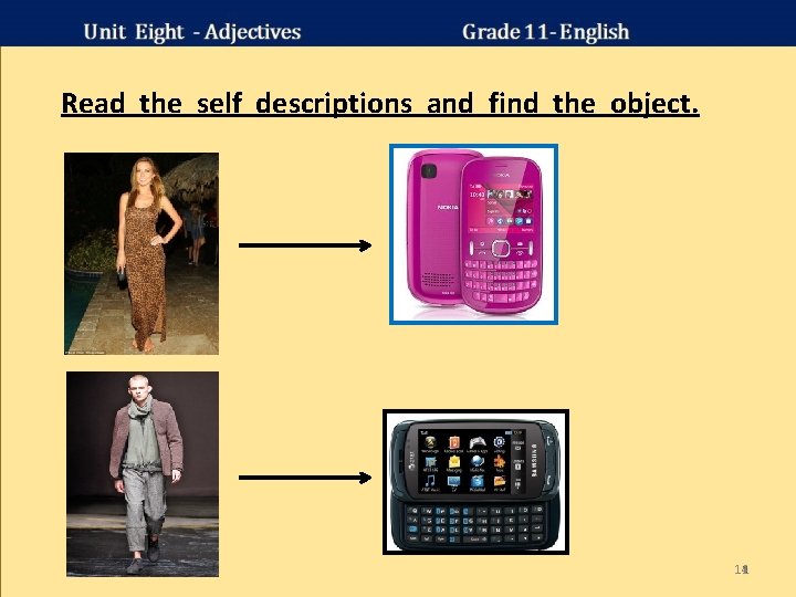 Read the self descriptions and find the object. 14 