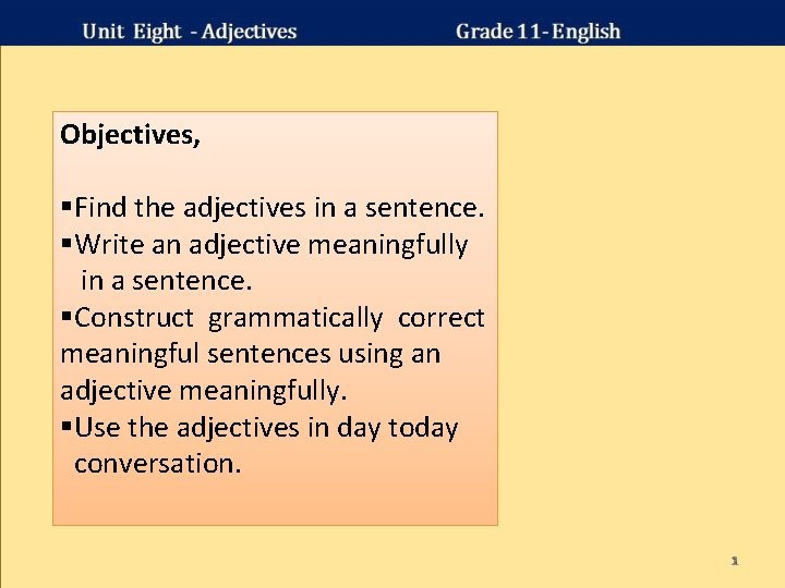 Objectives, §Find the adjectives in a sentence. §Write an adjective meaningfully in a sentence.