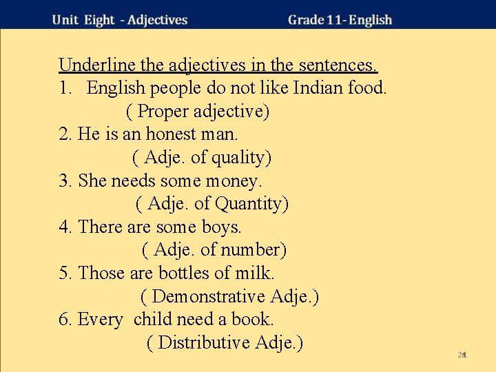 Underline the adjectives in the sentences. 1. English people do not like Indian food. Underline the adjectives in the sentences. 1. English people do not like Indian food.