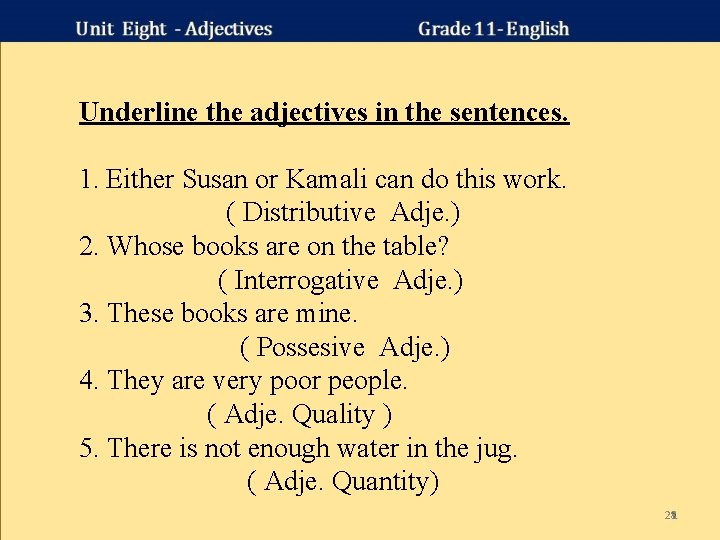 Underline the adjectives in the sentences. 1. Either Susan or Kamali can do this Underline the adjectives in the sentences. 1. Either Susan or Kamali can do this