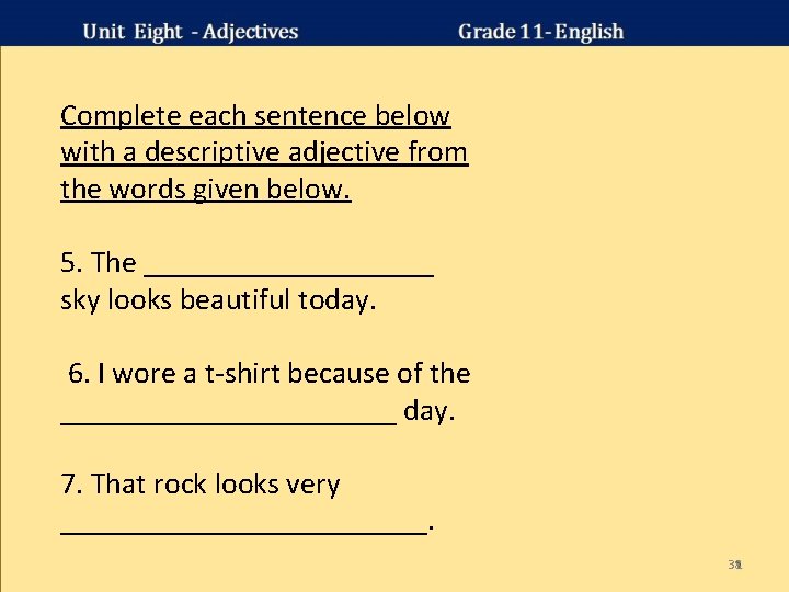 Complete each sentence below with a descriptive adjective from the words given below. 5. Complete each sentence below with a descriptive adjective from the words given below. 5.