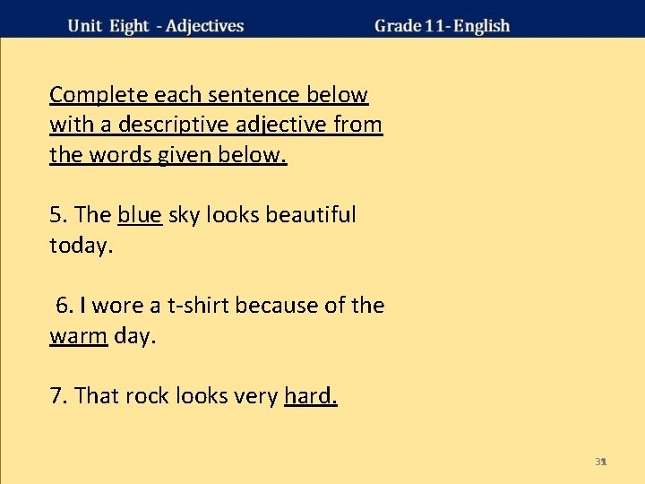 Complete each sentence below with a descriptive adjective from the words given below. 5. Complete each sentence below with a descriptive adjective from the words given below. 5.