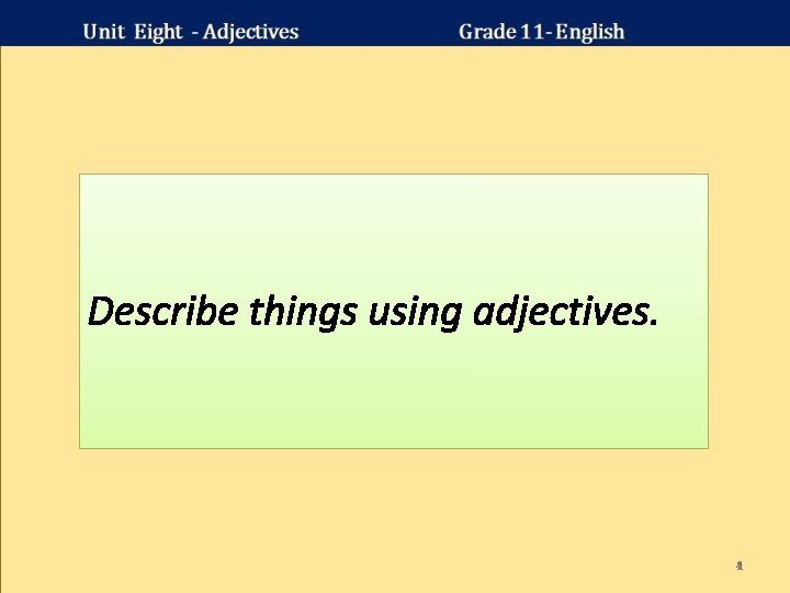 Describe things using adjectives. 4 