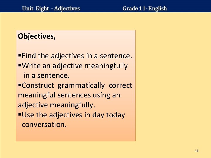 Objectives, §Find the adjectives in a sentence. §Write an adjective meaningfully in a sentence. Objectives, §Find the adjectives in a sentence. §Write an adjective meaningfully in a sentence.