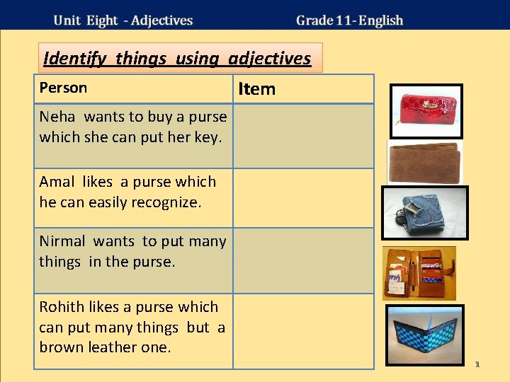 Identify things using adjectives Person Item Neha wants to buy a purse which she