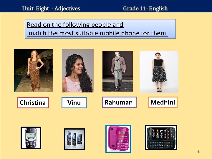 Read on the following people and match the most suitable mobile phone for them.