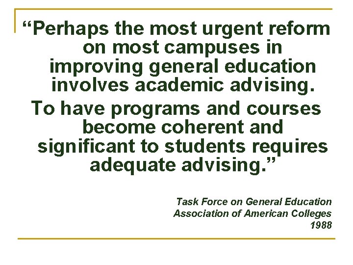 “Perhaps the most urgent reform on most campuses in improving general education involves academic