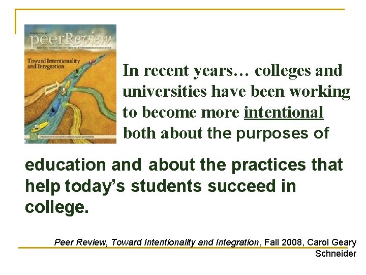 In recent years… colleges and universities have been working to become more intentional both