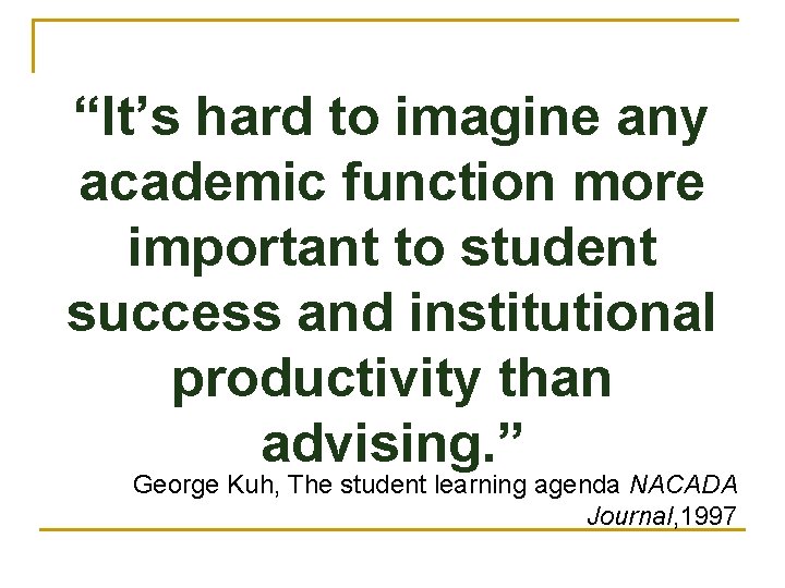 “It’s hard to imagine any academic function more important to student success and institutional