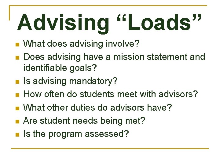 Advising “Loads” n n n n What does advising involve? Does advising have a