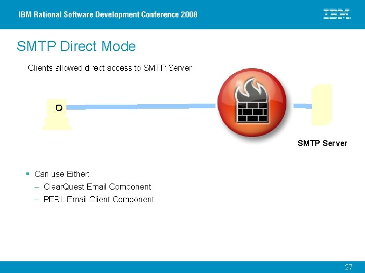 SMTP Direct Mode Clients allowed direct access to SMTP Server § Can use Either: