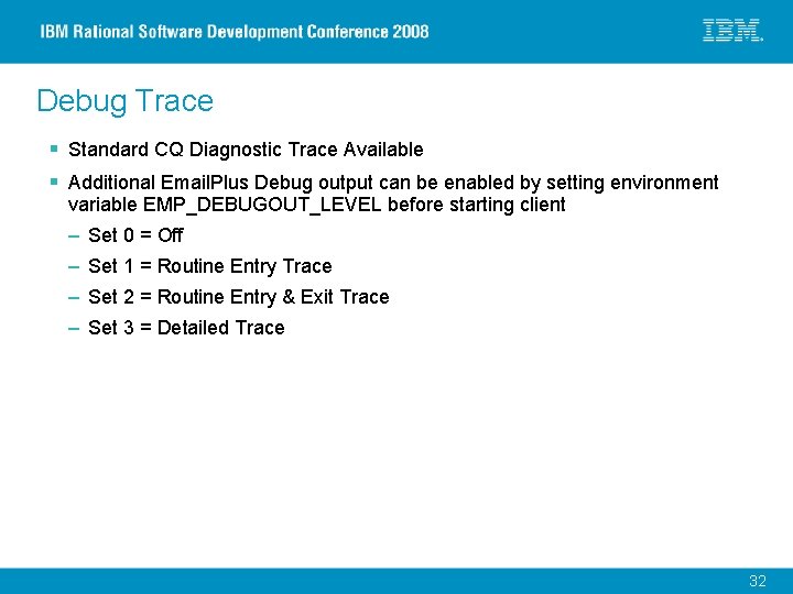 Debug Trace § Standard CQ Diagnostic Trace Available § Additional Email. Plus Debug output