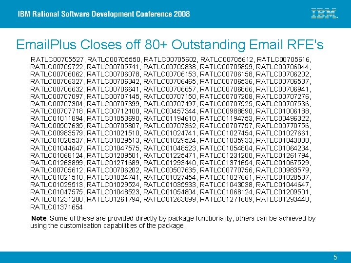 Email. Plus Closes off 80+ Outstanding Email RFE's RATLC 00705527, RATLC 00705550, RATLC 00705602,