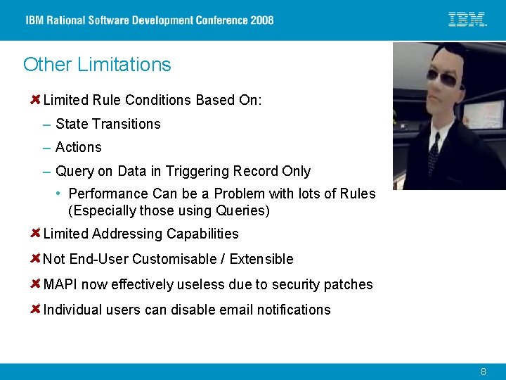 Other Limitations Limited Rule Conditions Based On: – State Transitions – Actions – Query