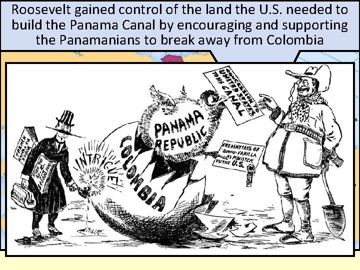 Roosevelt gained control of the land the U. S. needed to Imperialism: build the.